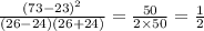 \frac{ {(73 - 23)}^{2} }{(26 - 24)(26 + 24)} = \frac{50}{2 \times 50} = \frac{1}{2}