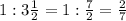 1:3\frac{1}{2}=1:\frac{7}{2}=\frac{2}{7}