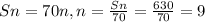 Sn=70n, n=\frac{Sn}{70} =\frac{630}{70}=9