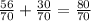 \frac{56}{70} +\frac{30}{70} =\frac{80}{70}