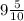 9\frac{5}{10}