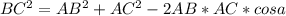 BC^2=AB^2+AC^2-2AB*AC*cosa