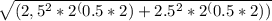 \sqrt{(2,5^2*2^(0.5*2)+2.5^2*2^(0.5*2))}