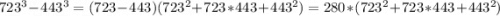 723^{3} -443^{3}= (723-443)(723^{2} +723*443+443^{2})=280*(723^{2} +723*443+443^{2})