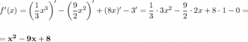 f'(x) = \left(\dfrac{1}{3}x^3\right)' - \left(\dfrac{9}{2}x^2\right)' + (8x)' - 3' = \dfrac{1}{3}\cdot 3x^2 - \dfrac{9}{2}\cdot 2x + 8\cdot 1 - 0 =\\\\\\= \bf{x^2 - 9x + 8}