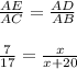 \frac{AE}{AC} = \frac{AD}{AB} \\\\\frac{7}{17} =\frac{x}{x+20}