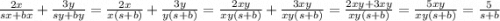 \frac{2x}{sx + bx} + \frac{3y}{sy + by} = \frac{2x}{x(s + b)} + \frac{3y}{y(s + b)} = \frac{2xy}{xy(s + b)} + \frac{3xy}{xy(s + b)} = \frac{2xy + 3xy}{xy(s + b)} = \frac{5xy}{xy(s + b)} = \frac{5}{s + b}