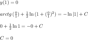 y(1)=0 \\\\ arctg \, (\frac{0}{1})+\frac{1}{2} \ln{(1+(\frac{0}{1})^2)} =-\ln{|1|}+C \\ \\ 0+\frac{1}{2} \ln{1} =-0+C\\ \\ C=0 \\ \\