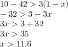 10 - 42 3(1 - x) \\ - 32 3 - 3x \\ 3x 3 + 32 \\ 3x 35 \\ x 11.6