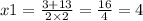 x1 = \frac{3 + 13}{2 \times 2} = \frac{16}{4} = 4