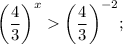 \bigg (\dfrac{4}{3} \bigg )^{x}\bigg (\dfrac{4}{3} \bigg )^{-2};