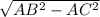 \sqrt{ AB^{2}-AC^{2} }