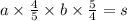 a \times \frac{4}{5} \times b \times \frac{5}{4} = s