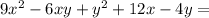 9x^{2} -6xy + y^{2} +12x-4y=