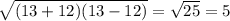 \sqrt{(13+12)(13-12)}= \sqrt{25} =5