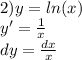 2)y = ln(x) \\ y' = \frac{1}{x} \\ dy = \frac{dx}{x}