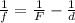 \frac{1}{f} =\frac{1}{F} -\frac{1}{d}