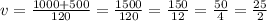 v=\frac{1000+500}{120} =\frac{1500}{120} =\frac{150}{12} =\frac{50}{4} =\frac{25}{2}