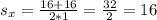 s_{x}= \frac{16 +16{} }{2*1} =\frac{32}{2} =16