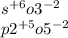 s { }^{ + 6} o3 {}^{ - 2} \\ p2 {}^{ + 5} o5 {}^{ - 2}