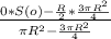 \frac{0*S(o)-\frac{R}{2} *\frac{3\pi R^{2} }{4} }{\pi R^{2} -\frac{3\pi R^{2} }{4}}