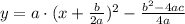 y=a\cdot (x+\frac{b}{2a})^2-\frac{b^2-4ac}{4a}