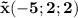 \mathbf{\vec{x}(-5;2;2)}