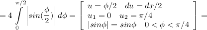 \displaystyle =4\int\limits^{\pi /2}_0 {\bigg|sin(\frac{\phi}{2})\bigg | } \, d\phi =\left[\begin{array}{ccc}u=\phi/2\quad du=dx/2\hfill\\u_1=0 \quad u_2 = \pi /4\hfill\\|sin\phi |=sin\phi \quad 0