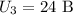 U_3=24~\mathrm B