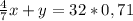 \frac{4}{7}x +y=32*0,71