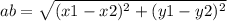 ab = \sqrt{(x1 - x2) {}^{2} + (y1 - y2) {}^{2} }