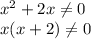 x^{2} +2x\neq 0\\x(x+2)\neq 0