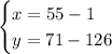 \begin{cases} x=55-1\\ y=71-126 \end{cases}