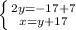 \left \{ {{2y=-17+7} \atop {x=y+17}} \right.