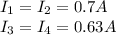 I_{1}=I_{2}=0.7 A\\I_{3}=I_{4}=0.63 A