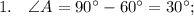 1. \quad \angle A=90^{\circ}-60^{\circ}=30^{\circ};