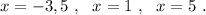 x=-3,5\ ,\ \ x=1\ ,\ \ x=5\ .