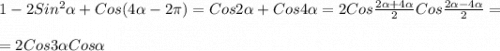 1-2Sin^{2} \alpha + Cos(4\alpha -2\pi ) = Cos2\alpha+ Cos4\alpha=2Cos\frac{2\alpha+4\alpha}{2} Cos\frac{2\alpha-4\alpha}{2} =\\\\=2Cos3\alpha Cos \alpha