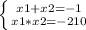 \left \{ {{x1+x2=-1} \atop {x1*x2=-210}} \right.