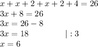 x+x+2+x+2+4=26\\3x+8=26\\3x=26-8\\3x=18 \ \ \ \ \ \ \ \ \ \ \ \ \ |:3\\x=6