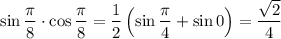 \sin\dfrac{\pi}{8}\cdot\cos\dfrac{\pi}{8}=\dfrac{1}{2}\left(\sin\dfrac{\pi}{4}+\sin0\right)=\dfrac{\sqrt{2}}{4}