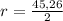 r=\frac{45,26}{2}