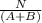 \frac{N}{(A+B)}