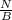 \frac{N}{B}