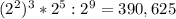 (2^{2})^{3}*2^{5}:2^{9}=390,625