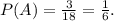 P(A)=\frac{3}{18}=\frac{1}{6} .