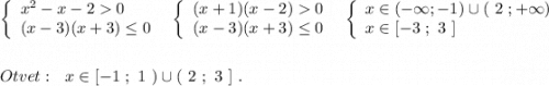 \left\{\begin{array}{l}x^2-x-20\\(x-3)(x+3)\leq 0\end{array}\right\ \ \left\{\begin{array}{l}(x+1)(}x-2)0\\(x-3)(x+3)\leq 0\end{array}\right\ \ \left\{\begin{array}{l}x\in (-\infty ;-1)\cup (\ 2\ ;+\infty )\\x\in [-3\ ;\ 3\ ]\end{array}\right\\\\\\Otvet:\ \ x\in [-1\ ;\ 1\ )\cup (\ 2\ ;\ 3\ ]\ .