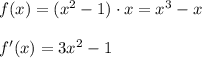 f(x)=(x^2-1)\cdot x=x^3-x\\\\f'(x)=3x^2-1