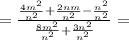 =\frac{\frac{4m^2}{n^2}+\frac{2nm}{n^2}-\frac{n^2}{n^2} }{\frac{8m^2}{n^2}+\frac{3n^2}{n^2} } =