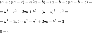 (a+c)(a-c)-b(2a-b)-(a-b+c)(a-b-c)=\\\\=a^2-c^2-2ab+b^2-(a-b)^2+c^2=\\\\=a^2-2ab+b^2-a^2+2ab-b^2=0\\\\0=0